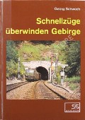Schnellzüge überwinden Gebirge - Bespannung über Alpen, Jura, Frankenwald und Schwarzwald unter besonderer Berücksichtigung des elektrischen Zugbetriebs mit Einphasenwechselstrom by SCHWACH, Georg